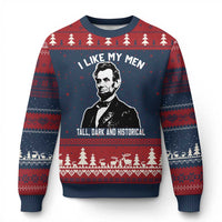 Abraham Lincoln American History Ugly Christmas Sweater I Like My Men Tall Dark and Historical