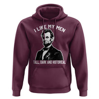 Abraham Lincoln American History Hoodie I Like My Men Tall Dark and Historical