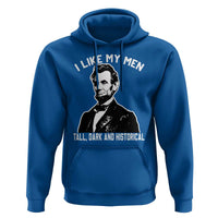 Abraham Lincoln American History Hoodie I Like My Men Tall Dark and Historical
