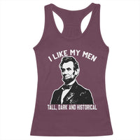 Abraham Lincoln American History Racerback Tank Top I Like My Men Tall Dark and Historical