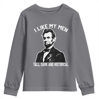 Abraham Lincoln American History Youth Sweatshirt I Like My Men Tall Dark and Historical