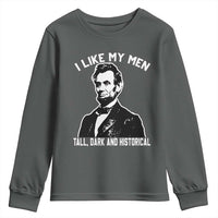 Abraham Lincoln American History Youth Sweatshirt I Like My Men Tall Dark and Historical