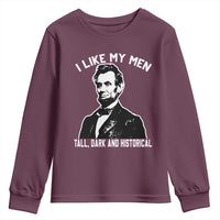 Abraham Lincoln American History Youth Sweatshirt I Like My Men Tall Dark and Historical