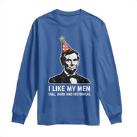 Abraham Lincoln American History Presidents Day Long Sleeve Shirt I Like My Men Tall Dark and Historical