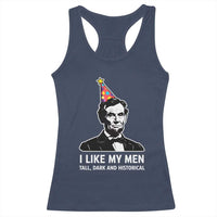 Abraham Lincoln American History Presidents Day Racerback Tank Top I Like My Men Tall Dark and Historical