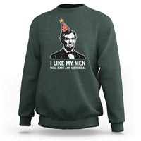 Abraham Lincoln American History Presidents Day Sweatshirt I Like My Men Tall Dark and Historical