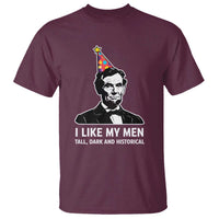 Abraham Lincoln American History Presidents Day T Shirt I Like My Men Tall Dark and Historical
