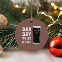 Irish Shamrock Beer Ceramic Ornament Bad Day To Be A Beer