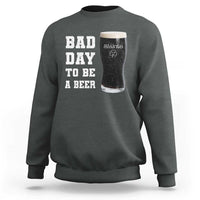 Irish Shamrock Beer Sweatshirt Bad Day To Be A Beer