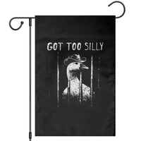 Got Too Silly Goose Meme Garden Flag Funny Cowboy Goose Jailbird Prison