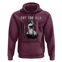 Got Too Silly Goose Meme Hoodie Funny Cowboy Goose Jailbird Prison