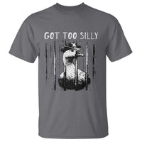Got Too Silly Goose Meme T Shirt Funny Cowboy Goose Jailbird Prison