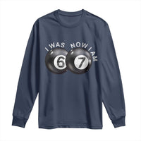I Was 6 Now I'm 7 Ball Long Sleeve Shirt Funny 67 Six Seven Meme