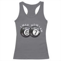 I Was 6 Now I'm 7 Ball Racerback Tank Top Funny 67 Six Seven Meme