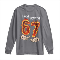 I Was 6 Now I'm 7 Birthday Long Sleeve Shirt Funny Six Seven Meme 67 Flame