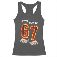 I Was 6 Now I'm 7 Birthday Racerback Tank Top Funny Six Seven Meme 67 Flame