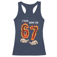 I Was 6 Now I'm 7 Birthday Racerback Tank Top Funny Six Seven Meme 67 Flame
