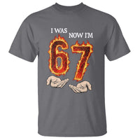 I Was 6 Now I'm 7 Birthday T Shirt Funny Six Seven Meme 67 Flame