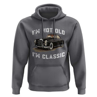 I'm Not Old I'm Classic Hoodie Funny Vintage Car Enthusiast - Wonder Print Shop