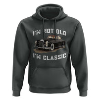 I'm Not Old I'm Classic Hoodie Funny Vintage Car Enthusiast - Wonder Print Shop