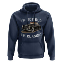 I'm Not Old I'm Classic Hoodie Funny Vintage Car Enthusiast - Wonder Print Shop