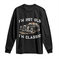 I'm Not Old I'm Classic Long Sleeve Shirt Funny Vintage Car Enthusiast - Wonder Print Shop