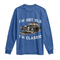 I'm Not Old I'm Classic Long Sleeve Shirt Funny Vintage Car Enthusiast - Wonder Print Shop