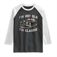 I'm Not Old I'm Classic Raglan Shirt Funny Vintage Car Enthusiast - Wonder Print Shop