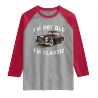 I'm Not Old I'm Classic Raglan Shirt Funny Vintage Car Enthusiast - Wonder Print Shop