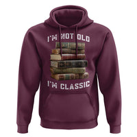 Funny Book Lover Hoodie I Am Not Old I Am Classic - Wonder Print Shop