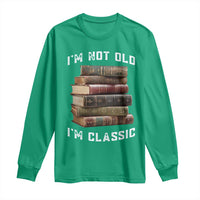 Funny Book Lover Long Sleeve Shirt I Am Not Old I Am Classic - Wonder Print Shop