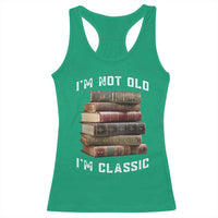 Funny Book Lover Racerback Tank Top I Am Not Old I Am Classic - Wonder Print Shop