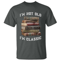 Funny Book Lover T Shirt I Am Not Old I Am Classic - Wonder Print Shop