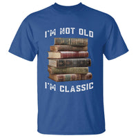 Funny Book Lover T Shirt I Am Not Old I Am Classic - Wonder Print Shop