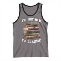 Funny Book Lover Tank Top I Am Not Old I Am Classic - Wonder Print Shop