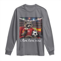 Espana Spain Soccer Football Fan Spanish Flag Long Sleeve Shirt Funny Raccoon I Live Here Now