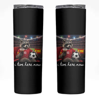 Espana Spain Soccer Football Fan Spanish Flag Skinny Tumbler Funny Raccoon I Live Here Now