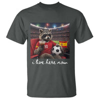 Espana Spain Soccer Football Fan Spanish Flag T Shirt Funny Raccoon I Live Here Now
