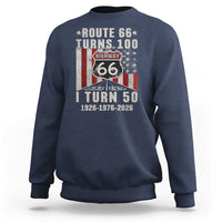 Highway 66 Turn 100 I Turn 50 Sweatshirt Vintage 1976 Born American Road Sign Centennial 2026