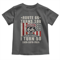 Highway 66 Turn 100 I Turn 50 Toddler T Shirt Vintage 1976 Born American Road Sign Centennial 2026