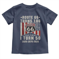 Highway 66 Turn 100 I Turn 50 Toddler T Shirt Vintage 1976 Born American Road Sign Centennial 2026
