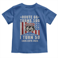 Highway 66 Turn 100 I Turn 50 Toddler T Shirt Vintage 1976 Born American Road Sign Centennial 2026