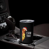 Jesus Christmas Meme Tumbler Cup I Saw That - Wonder Print Shop