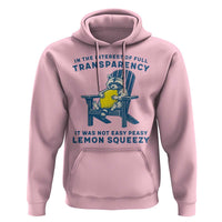 Funny Raccoon Hoodie In The Interest Of Full Transparency It Was Not Easy Peasy Lemon Squeezy - Wonder Print Shop