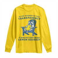 Funny Raccoon Long Sleeve Shirt In The Interest Of Full Transparency It Was Not Easy Peasy Lemon Squeezy - Wonder Print Shop