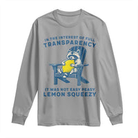 Funny Raccoon Long Sleeve Shirt In The Interest Of Full Transparency It Was Not Easy Peasy Lemon Squeezy - Wonder Print Shop