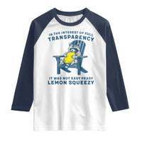 Funny Raccoon Raglan Shirt In The Interest Of Full Transparency It Was Not Easy Peasy Lemon Squeezy - Wonder Print Shop