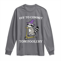 Funny Raccoon Scooter Meme Long Sleeve Shirt Off To Commit Tom Foolery - Wonder Print Shop