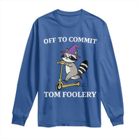Funny Raccoon Scooter Meme Long Sleeve Shirt Off To Commit Tom Foolery - Wonder Print Shop