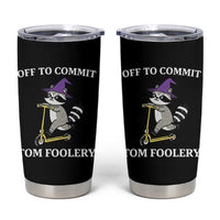 Funny Raccoon Scooter Meme Tumbler Cup Off To Commit Tom Foolery - Wonder Print Shop